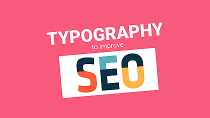 Using Typography to Improve SEO: A Guide for Content Marketers